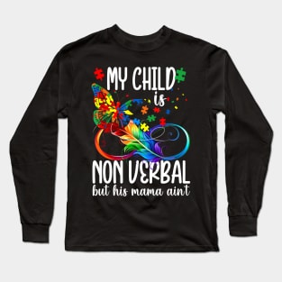 My Child Is Non Verbal But His Mama Aint Autism Mom Boy Long Sleeve T-Shirt
